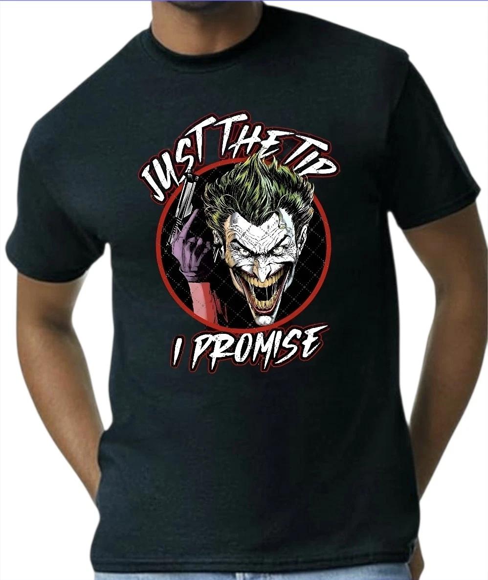 Joker Just The Tip I Promise Men s T-Shirt White, Black, Gray Small to 3XL M
Joker Just The Tip I Promise Men s T-Shirt White, Black, Gray Small to 3XL M