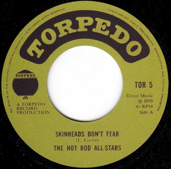 7inch Record HOT ROD ALL STARS - Skinheads Don t Fear TOR5 Torpedo UK Reggae, Ska & Dub Used
7inch Record HOT ROD ALL STARS - Skinheads Don t Fear TOR5 Torpedo UK Reggae, Ska & Dub Used