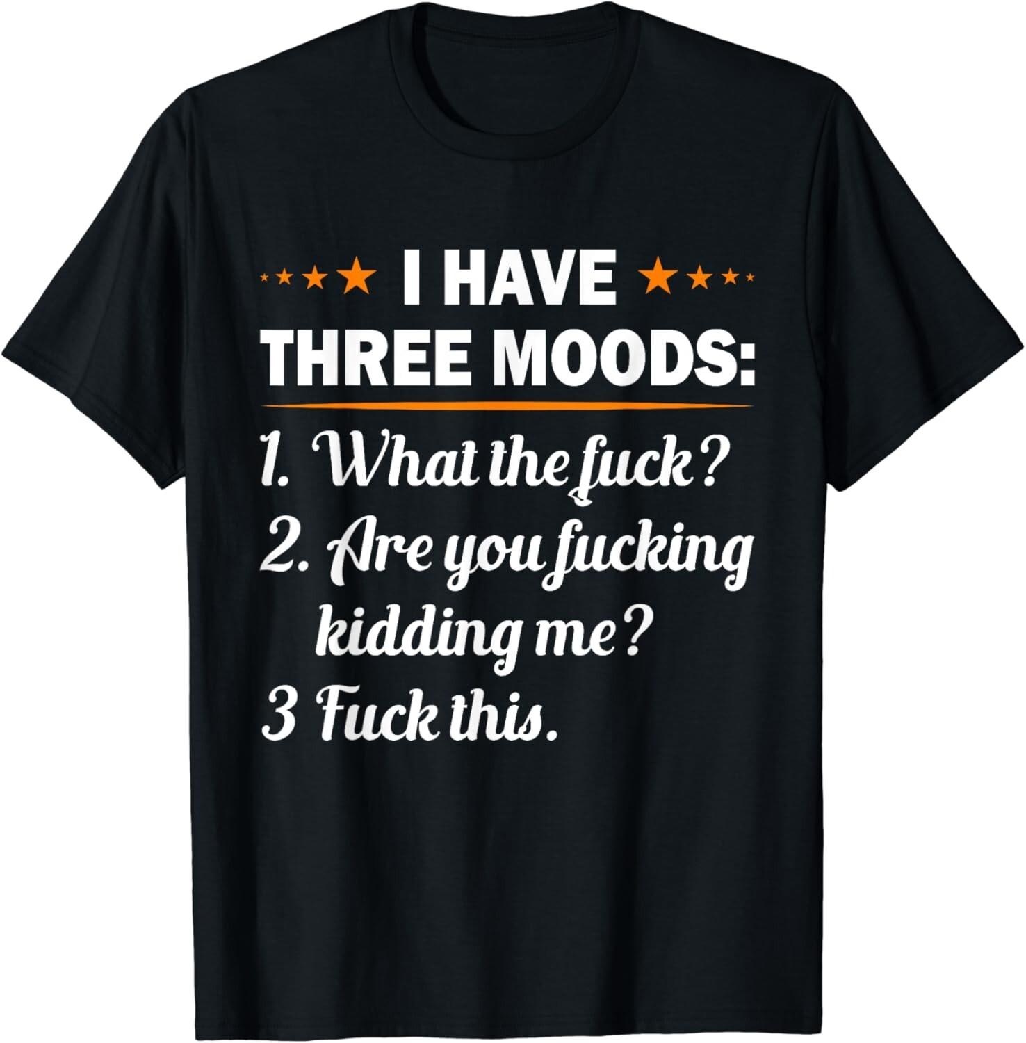 I Have Three Moods Funny T-Shirt Gift Unisex T-Shirt 5XL різнокольоровий
I Have Three Moods Funny T-Shirt Gift Unisex T-Shirt 5XL різнокольоровий