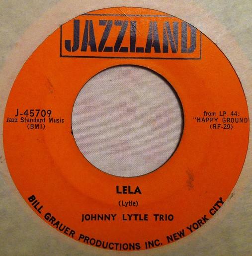 7inch Record JOHNNY LYTLE TRIO - Lela / Take The A Train J45709 JAZZLAND 1961 US Jazz Used
7inch Record JOHNNY LYTLE TRIO - Lela / Take The A Train J45709 JAZZLAND 1961 US Jazz Used