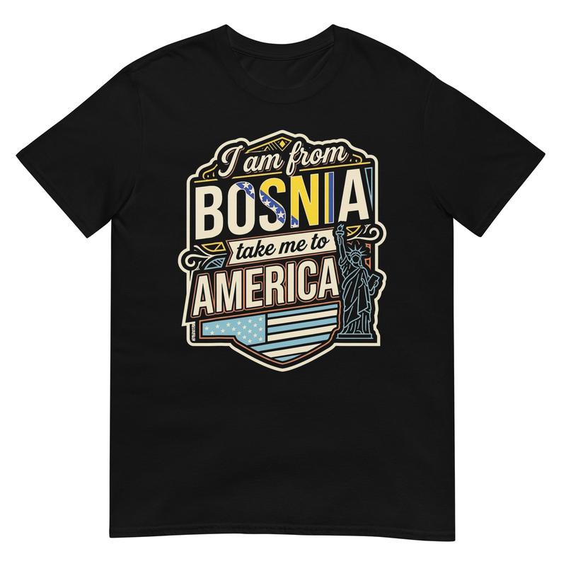 I Am from Bosnia Take Me to America Unisex T-Shirt L
I Am from Bosnia Take Me to America Unisex T-Shirt L