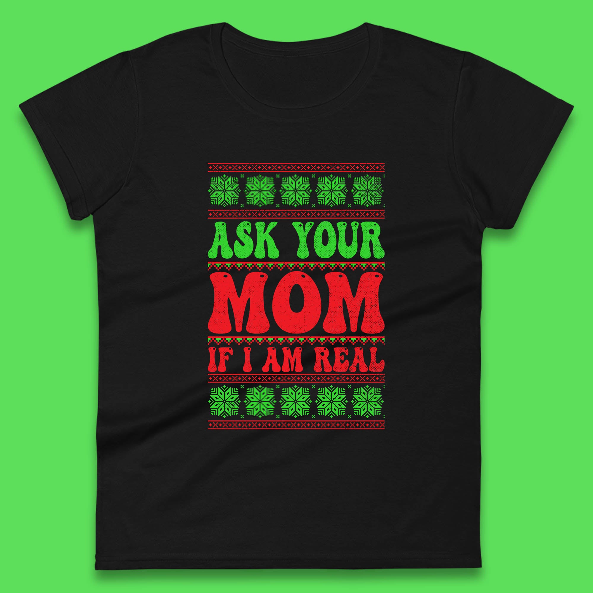 Ask Your Mom If I Am Real Christmas Santa Womens T Shirt Mens Tops Tees Unisex 2XL
Ask Your Mom If I Am Real Christmas Santa Womens T Shirt Mens Tops Tees Unisex 2XL