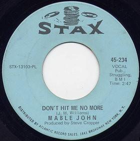 7inch Record MABLE JOHN Dont Hit Me No More Left Over Lo 45234 STAX 1967 US SoulFunk Used
7inch Record MABLE JOHN Dont Hit Me No More Left Over Lo 45234 STAX 1967 US SoulFunk Used