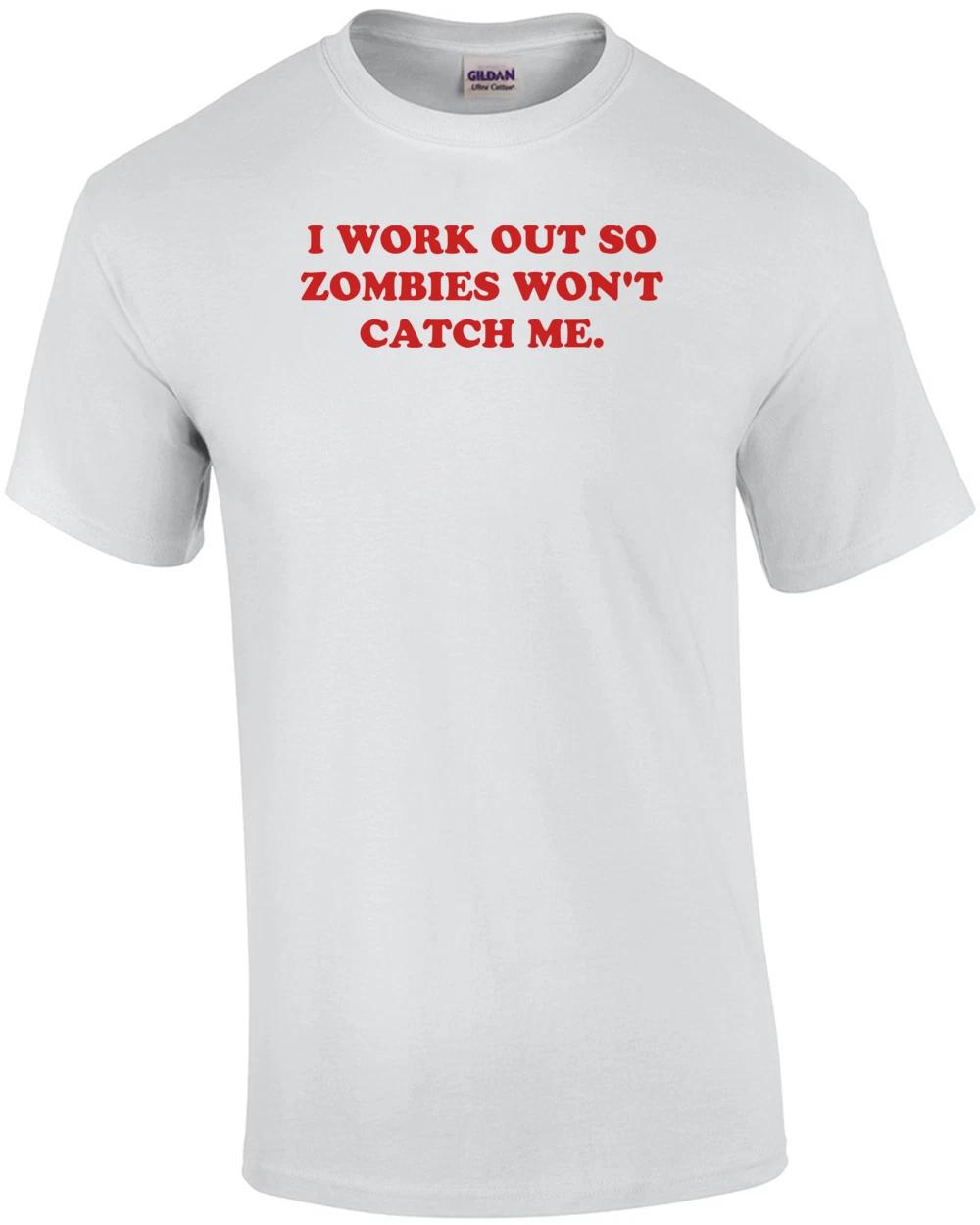I WORK OUT SO ZOMBIES WON T CATCH ME. Shirt S
I WORK OUT SO ZOMBIES WON T CATCH ME. Shirt S