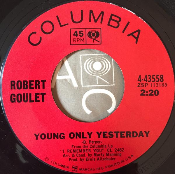 7inch Record ROBERT GOULET - Young Only Yesterday 443558 Columbia 1966 US Pop Used
7inch Record ROBERT GOULET - Young Only Yesterday 443558 Columbia 1966 US Pop Used