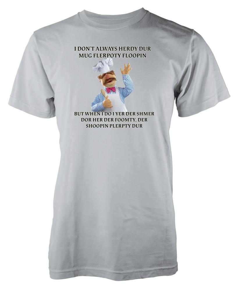 I Dont Always Herdy Dur Mur Flerpty Floopin Swedish Chef Unique Adult T-shirt 4XL
I Dont Always Herdy Dur Mur Flerpty Floopin Swedish Chef Unique Adult T-shirt 4XL