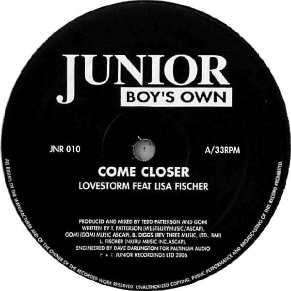 12inch Record LOVESTORM, LISA FISCHER - Come Closer JNR010 Junior Boy s Ow 2006 UK Dance & Electronica Used
12inch Record LOVESTORM, LISA FISCHER - Come Closer JNR010 Junior Boy s Ow 2006 UK Dance & Electronica Used