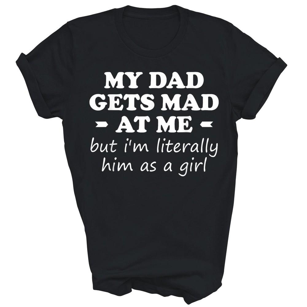 My Dad Gets Mad At Me But I#039m Literally Him As A Girl Unisex Shirt Gift Unisex T-Shirt L
My Dad Gets Mad At Me But I#039m Literally Him As A Girl Unisex Shirt Gift Unisex T-Shirt L