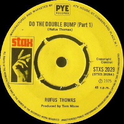7inch Record RUFUS THOMAS - Do The Double Bump STXS2029 Stax 1975 UK Soul/Funk Used
7inch Record RUFUS THOMAS - Do The Double Bump STXS2029 Stax 1975 UK Soul/Funk Used