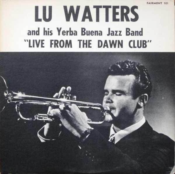 LP Record LU WATTERS & THE YERBA BUENA JAZZ B - Live From The Dawn Club FAIRMONT101 Fairmont Record 1973 US Jazz Used
LP Record LU WATTERS & THE YERBA BUENA JAZZ B - Live From The Dawn Club FAIRMONT101 Fairmont Record 1973 US Jazz Used