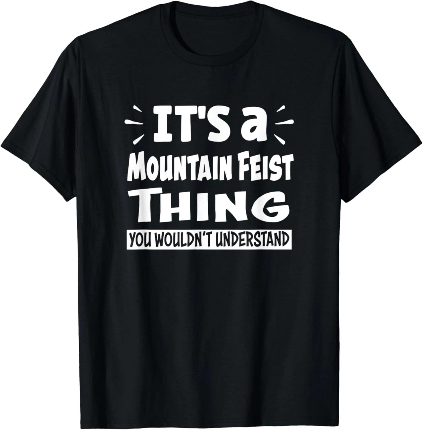 Mountain Feist Thing You Wouldn t Understand Aninal Lovers Unisex T-Shirt XL
Mountain Feist Thing You Wouldn t Understand Aninal Lovers Unisex T-Shirt XL