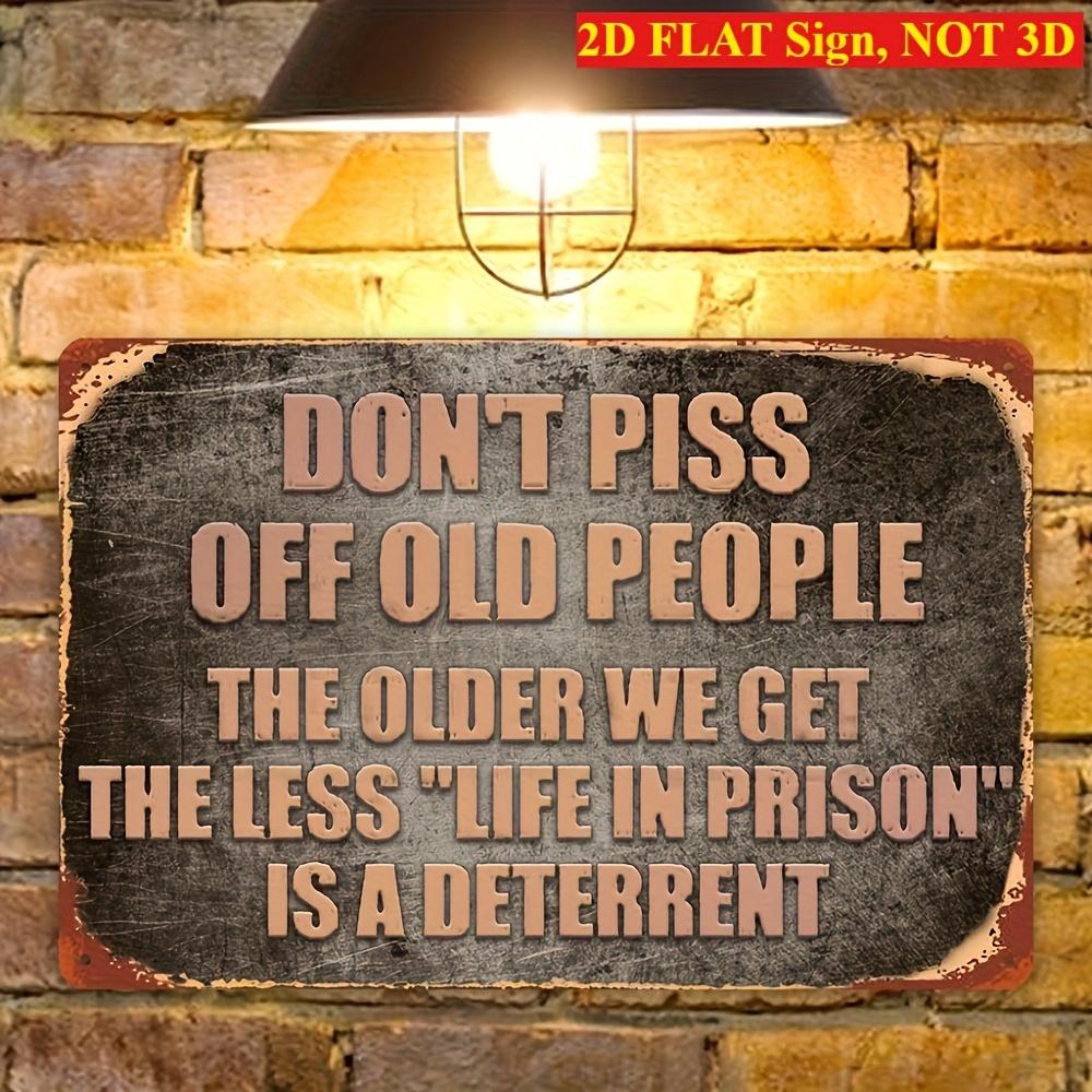 Funny Quote Dont Piss Off Old People Vintage Metal Tin Sign Wall Decor 20x30cm(7.8x11.8inch)
Funny Quote Dont Piss Off Old People Vintage Metal Tin Sign Wall Decor 20x30cm(7.8x11.8inch)