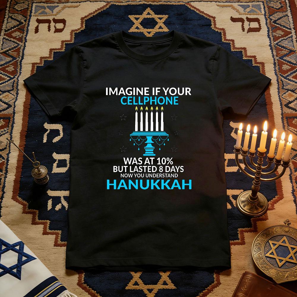 Imagine If Your Cellphone Was At 10 But Lasted 8 Days Hanukkah Cellphone Holiday Tshirt Women Unisex Cotton Graphic T Shirts S
Imagine If Your Cellphone Was At 10 But Lasted 8 Days Hanukkah Cellphone Holiday Tshirt Women Unisex Cotton Graphic T Shirts S