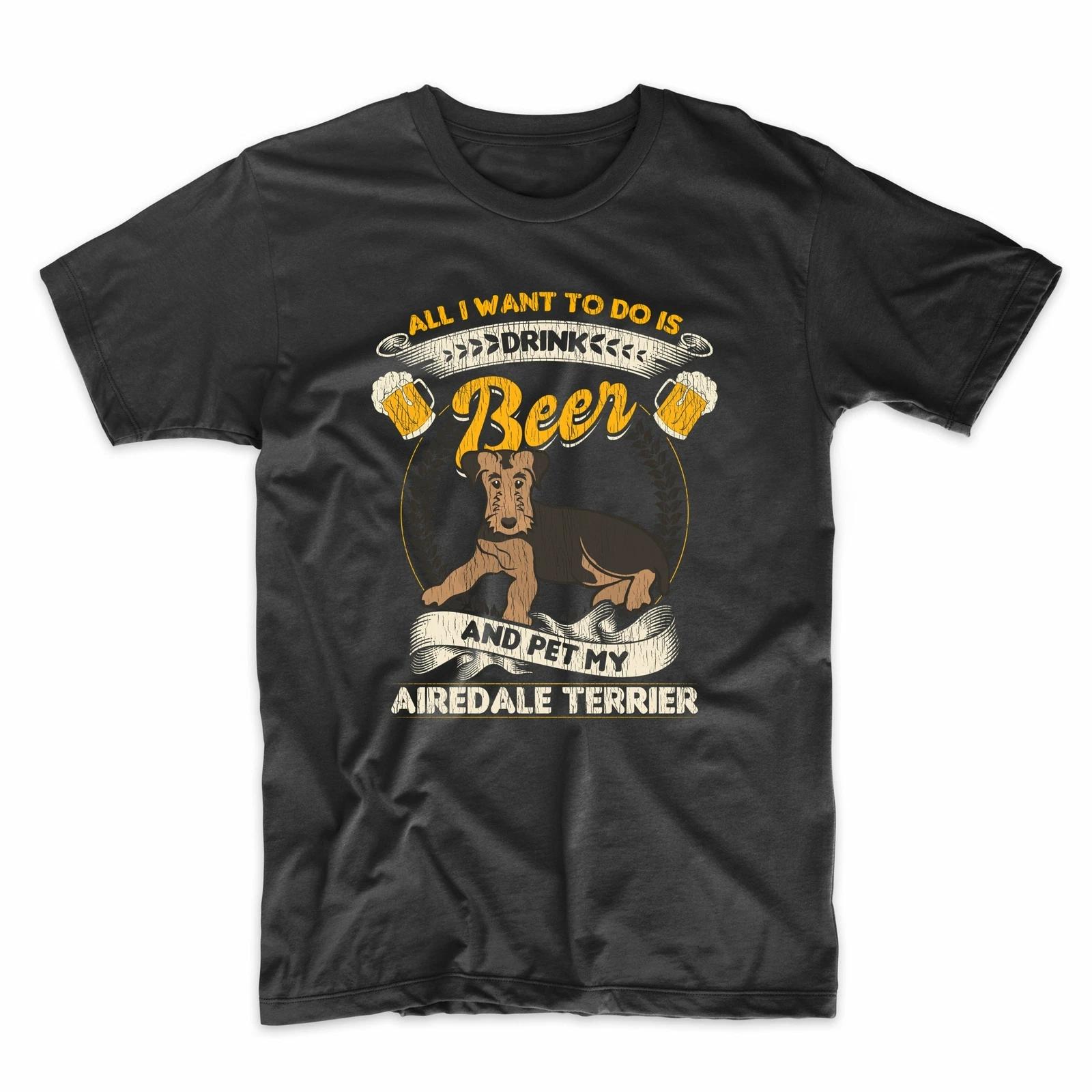All I Want To Do Is Drink Beer And Pet My Airedale Terrier Funny T-Shirt 3XL
All I Want To Do Is Drink Beer And Pet My Airedale Terrier Funny T-Shirt 3XL
