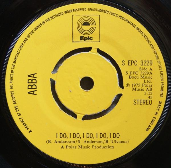 7inch Record ABBA I Do I Do I Do I Do I Do SEPC3229 Epic 1975 UK Pop Used
7inch Record ABBA I Do I Do I Do I Do I Do SEPC3229 Epic 1975 UK Pop Used