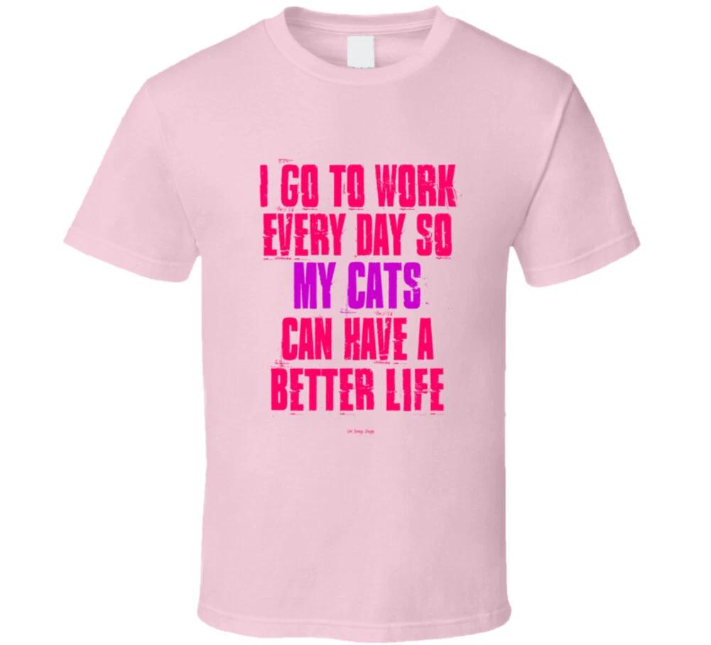 I Go To Work Everyday So My Cats Can Have A Better Life Funny Gift T Shirt 3XL
I Go To Work Everyday So My Cats Can Have A Better Life Funny Gift T Shirt 3XL
