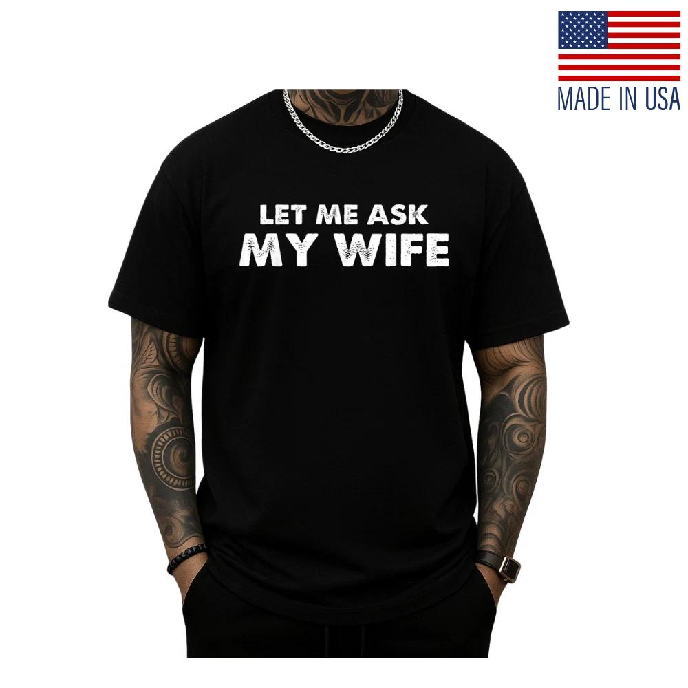 Let Me Ask My Wife Vintage Husband Humor Funny Couples T-Shirt Fan-Made Reprint M
Let Me Ask My Wife Vintage Husband Humor Funny Couples T-Shirt Fan-Made Reprint M