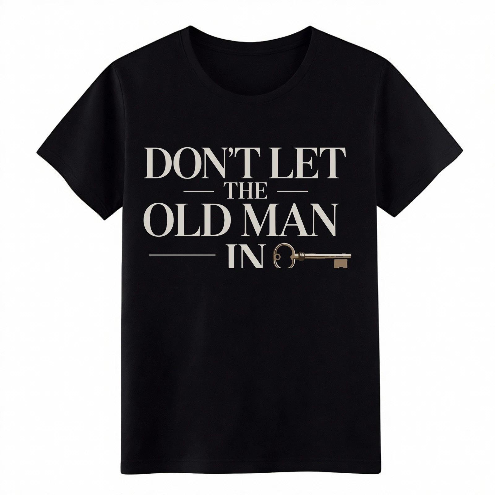 Unisex print T-Shirt Don t Let The Old Man In Funny Adult Key Graphic Dad Tee M
Unisex print T-Shirt Don t Let The Old Man In Funny Adult Key Graphic Dad Tee M