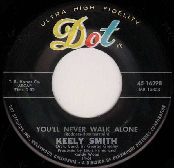 7inch Record KEELY SMITH - You ll Never Walk Alone 4516298 Dot Records 1961 US Pop Used
7inch Record KEELY SMITH - You ll Never Walk Alone 4516298 Dot Records 1961 US Pop Used