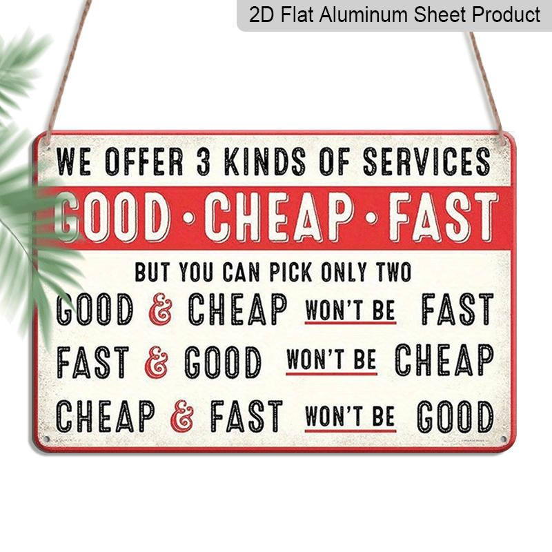 2D Flat, 1pc Funny Vintage 8x12 Inches Metal Service Sign - Funny Fast Good Cheap - Fast & Good Cheap Not Both - Workplace, Garage, for Man Cave 20*30cm
2D Flat, 1pc Funny Vintage 8x12 Inches Metal Service Sign - Funny Fast Good Cheap - Fast & Good Cheap Not Both - Workplace, Garage, for Man Cave 20*30cm