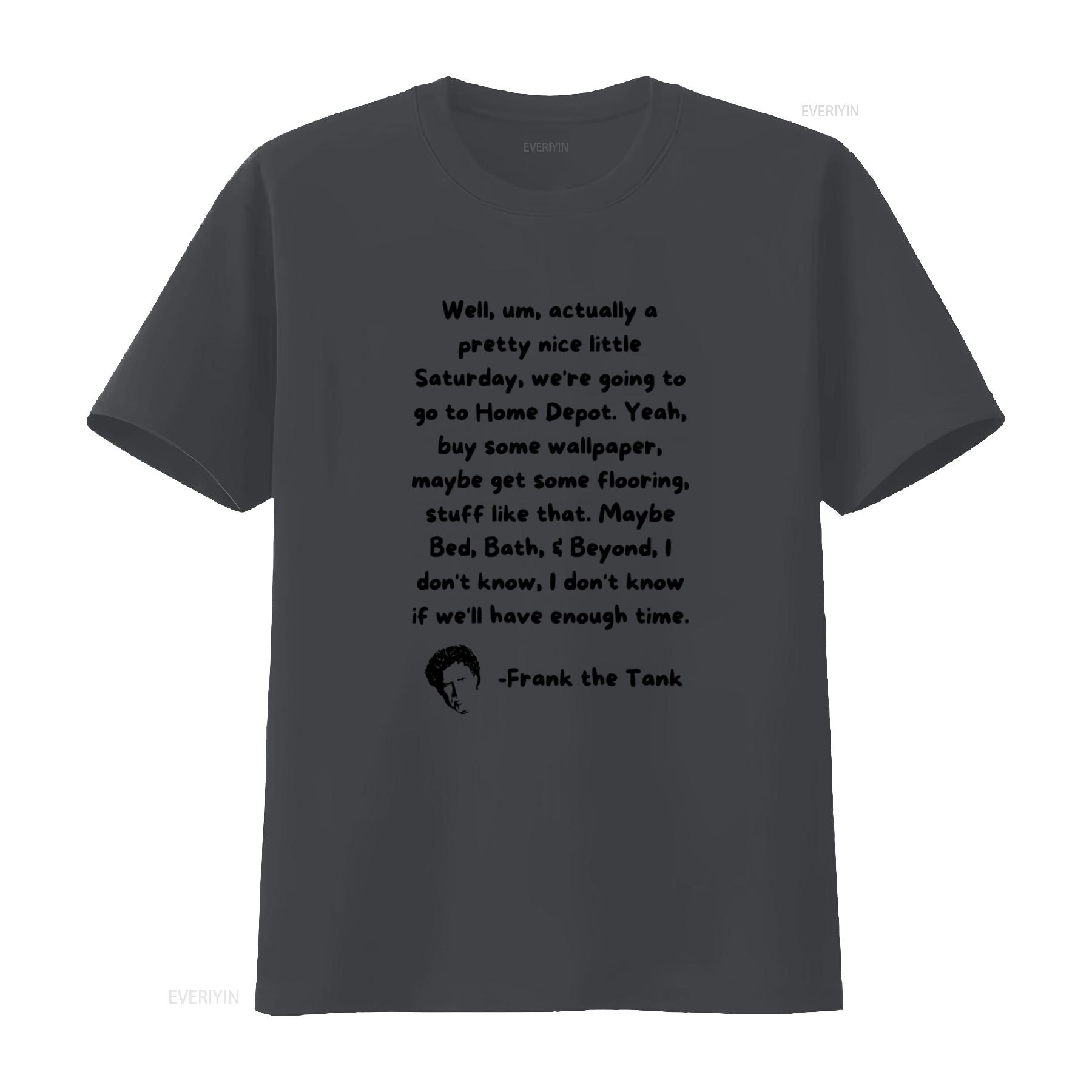 Frank the Tank T Shirt Old School Will Ferrel Movie Quote Print Casual vintage Washed Versatile Stylish Slightly Breathable 4XL
Frank the Tank T Shirt Old School Will Ferrel Movie Quote Print Casual vintage Washed Versatile Stylish Slightly Breathable 4XL
