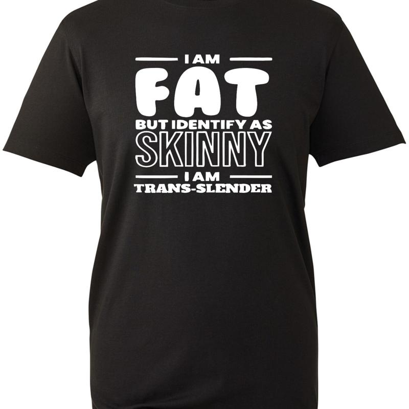 I M Fat But Identify As Skinny I Am Trans Slender T Shirt Funny Foody People - Men s Summer Cotton Graphic Tee 5XL різнокольоровий
I M Fat But Identify As Skinny I Am Trans Slender T Shirt Funny Foody People - Men s Summer Cotton Graphic Tee 5XL різнокольоровий