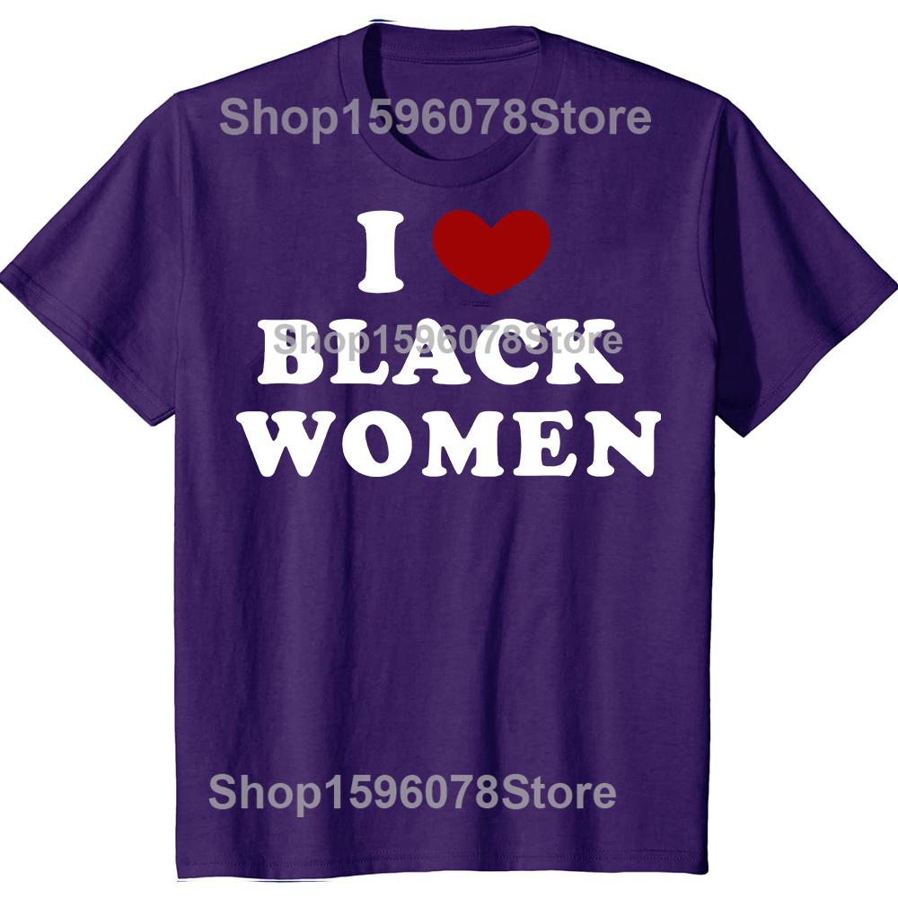 Funny I Love Black Women Graphic T Shirts Men Women Pure Cotton Humor Streetwear Tee Shirt Short Sleeve Unisex Loose Clothing 3XL
Funny I Love Black Women Graphic T Shirts Men Women Pure Cotton Humor Streetwear Tee Shirt Short Sleeve Unisex Loose Clothing 3XL