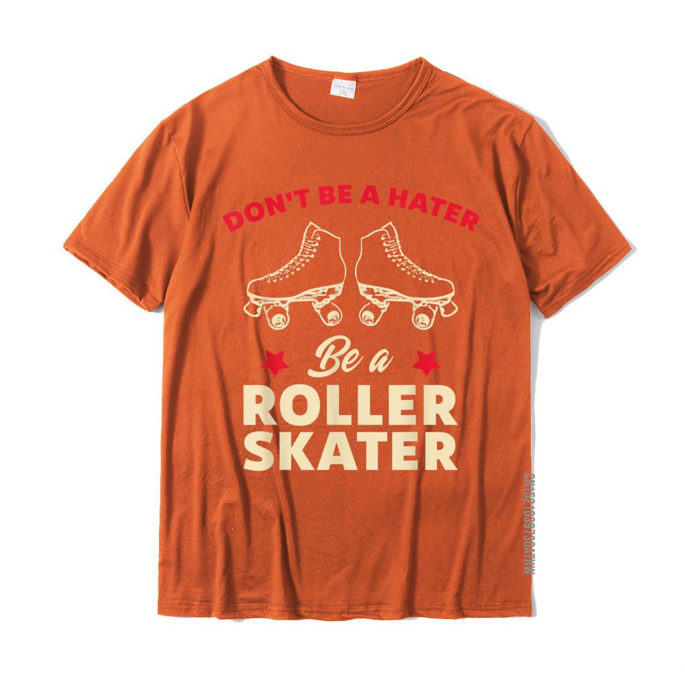 Funny Roller Skating Dont Be A Hater Be A Roller Skater TShirt Discount Mens Tshirts Cotton Tops Shirt Custom 4XL
Funny Roller Skating Dont Be A Hater Be A Roller Skater TShirt Discount Mens Tshirts Cotton Tops Shirt Custom 4XL