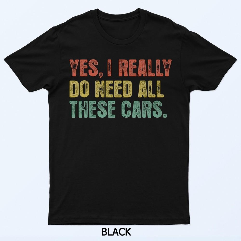 Yes I Really Do Need All These Cars Garage Funny Dad Men Tee T-Shirt M
Yes I Really Do Need All These Cars Garage Funny Dad Men Tee T-Shirt M