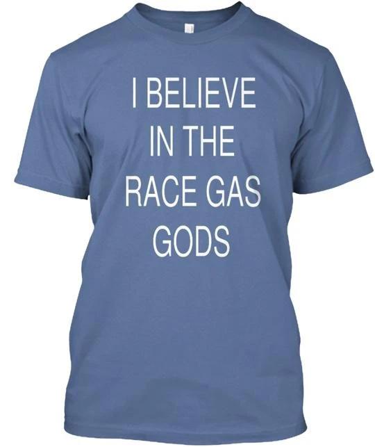 I BELIEVE IN THE RACE GAS GODS TTshirt Made in the USA Size S to 5XL 2XL
I BELIEVE IN THE RACE GAS GODS TTshirt Made in the USA Size S to 5XL 2XL