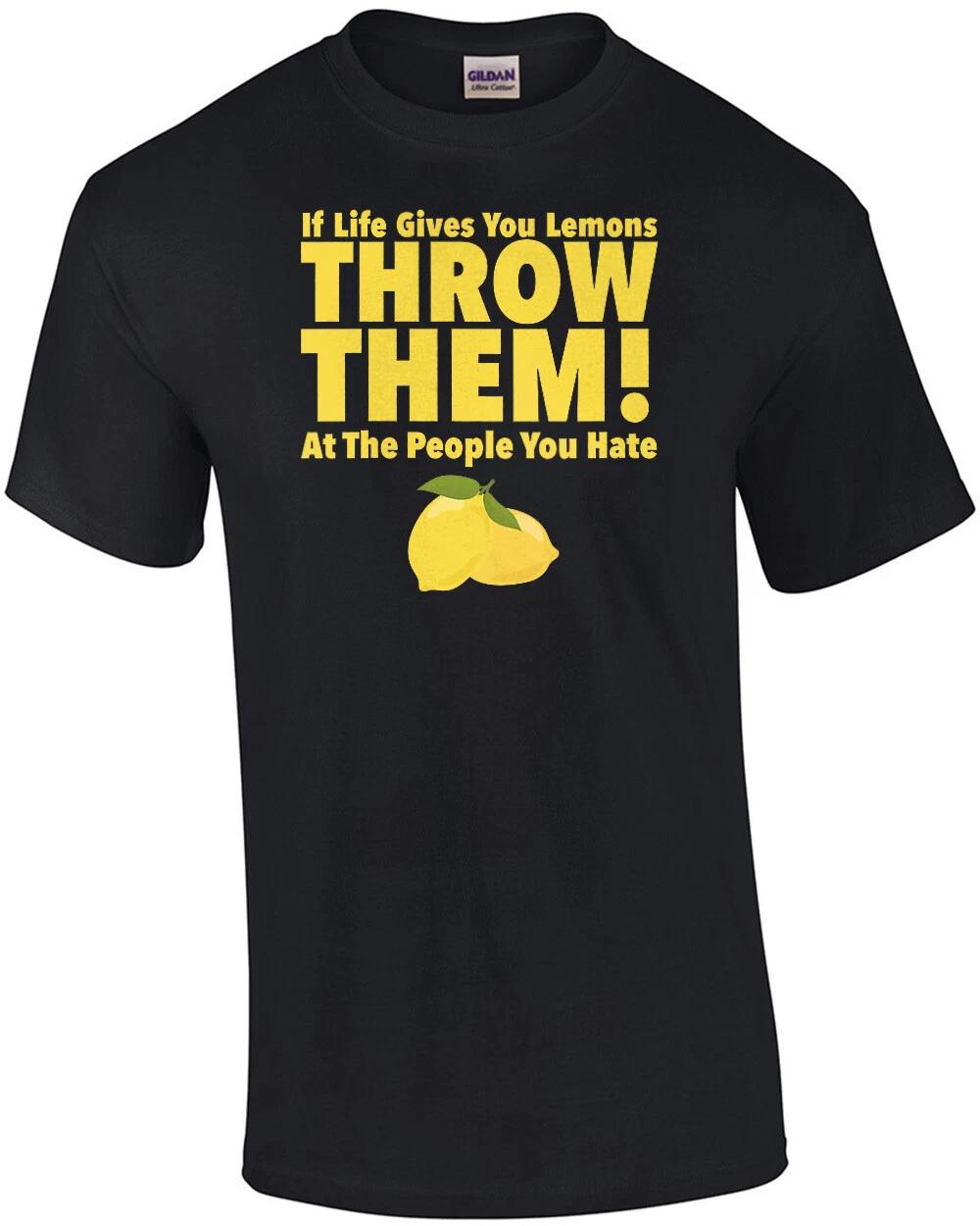 If life gives you lemons throw them at people you hate - funny t-shirt S
If life gives you lemons throw them at people you hate - funny t-shirt S