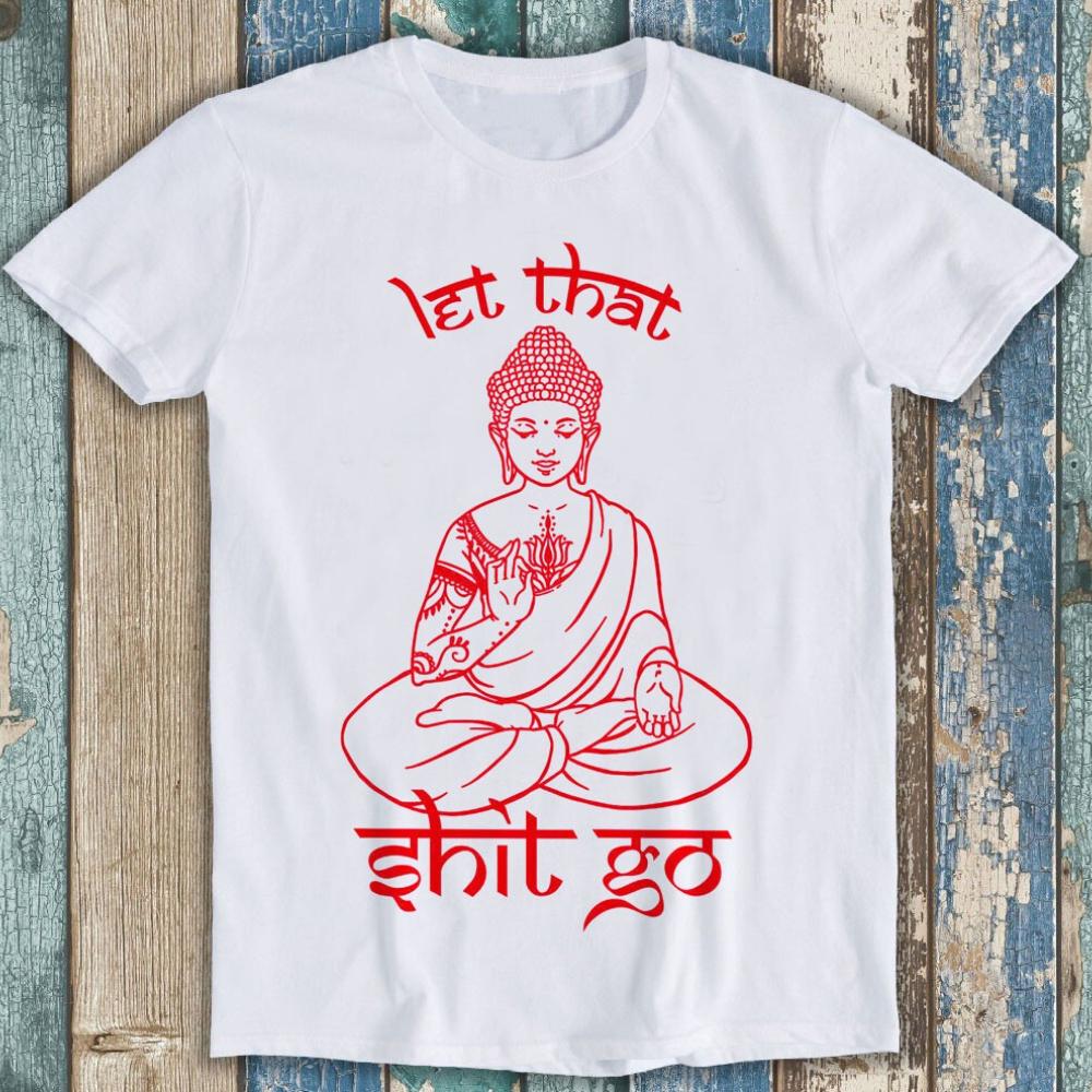 Buddha Let That Sht Go Yoga Zen Meditation Funny Gift Printed Tshirt Woman Man Vintage Simple Cotton Tops Tee T Shirt 4XL
Buddha Let That Sht Go Yoga Zen Meditation Funny Gift Printed Tshirt Woman Man Vintage Simple Cotton Tops Tee T Shirt 4XL