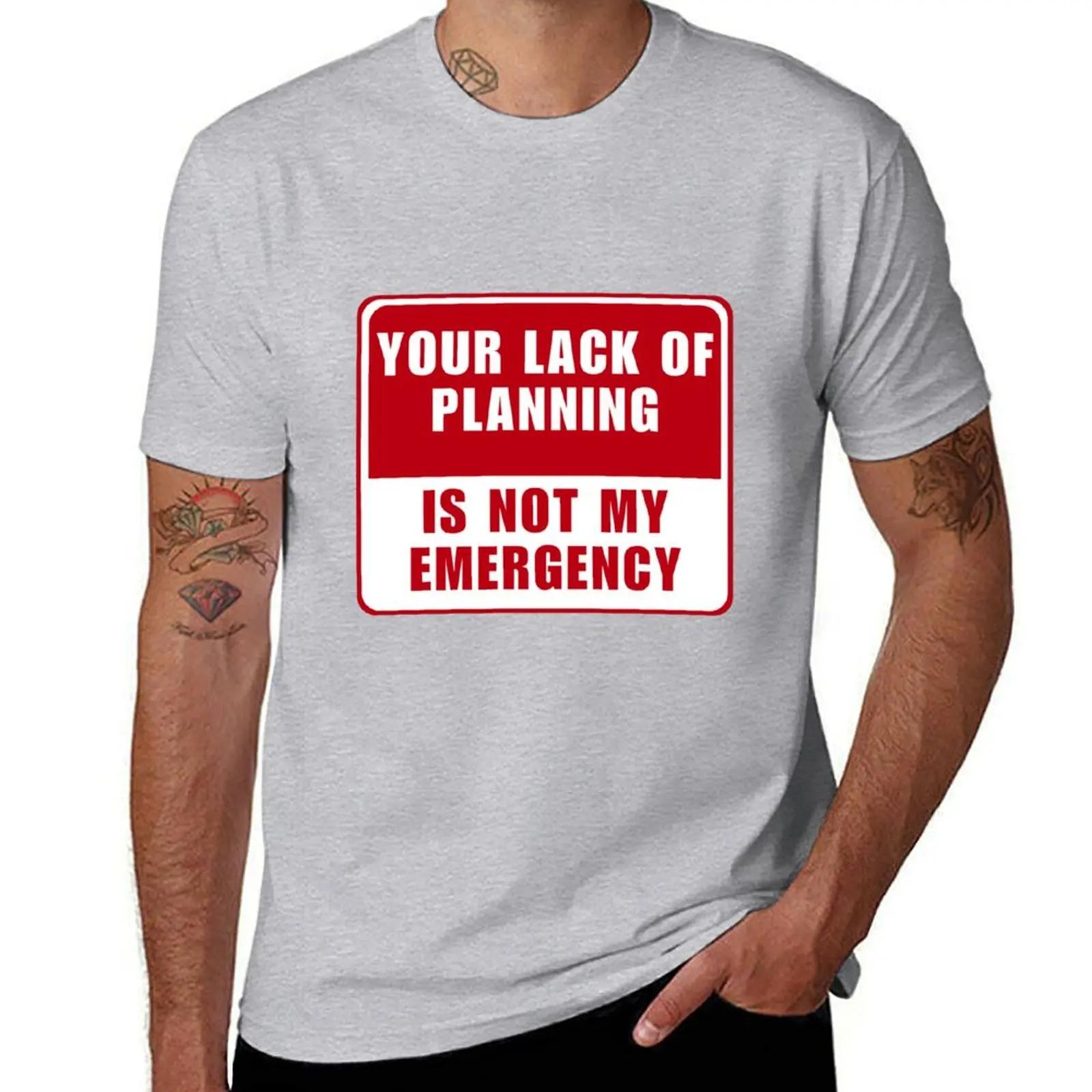 Your lack of planning is not my emergency funny electrician joke TShirt blanks plain plus sizes t shirts men S
Your lack of planning is not my emergency funny electrician joke TShirt blanks plain plus sizes t shirts men S