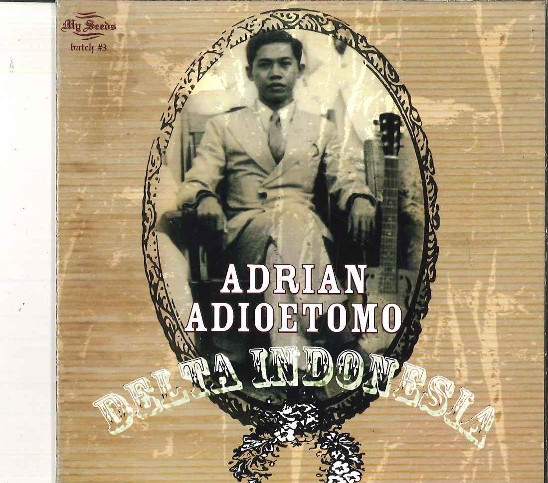 CD ADRIAN ADIOETOMO - Delta Indonesia BATCH3 MY SEEDS 2007 Indonesia Blues Used
CD ADRIAN ADIOETOMO - Delta Indonesia BATCH3 MY SEEDS 2007 Indonesia Blues Used