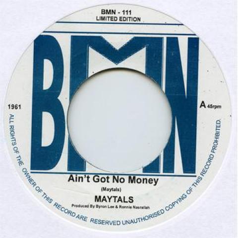 7inch Record MAYTALS - Ain t Got No Money / Version BMN111 BMN 1967 UK Reggae, Ska & Dub
7inch Record MAYTALS - Ain t Got No Money / Version BMN111 BMN 1967 UK Reggae, Ska & Dub