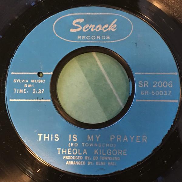 7inch Record THEOLA KILGORE - This Is My Prayer / As Long As You SR2006 Serock Records 1963 US Soul/Funk Used
7inch Record THEOLA KILGORE - This Is My Prayer / As Long As You SR2006 Serock Records 1963 US Soul/Funk Used