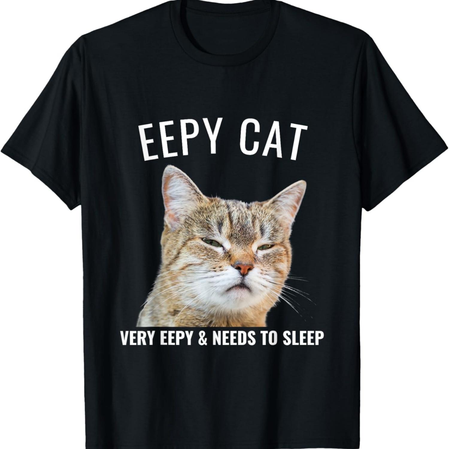 Eepy cat very eepy and needs to sleep Funny eepy cat meme T-Shirt XXXXXL
Eepy cat very eepy and needs to sleep Funny eepy cat meme T-Shirt XXXXXL
