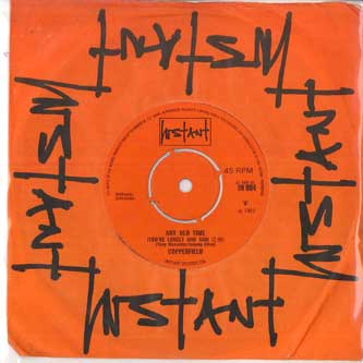7inch Record COPPERFIELD Any Old Time Youre Lonely And Sad IN004 INSTANT 1969 UK Rock Used
7inch Record COPPERFIELD Any Old Time Youre Lonely And Sad IN004 INSTANT 1969 UK Rock Used