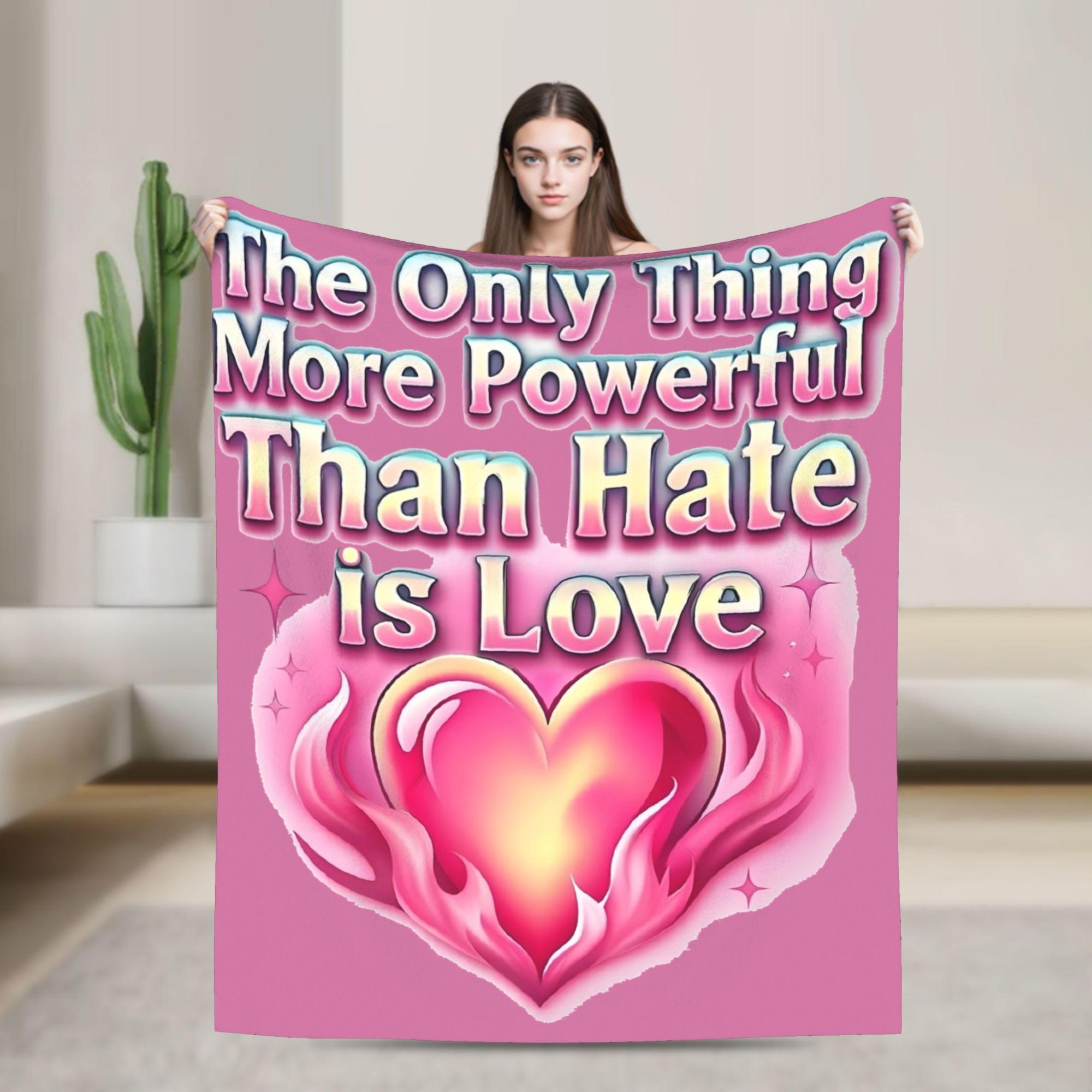 The Only Thing More Powerful Than Hate Is Love Blanket Fleece Funny Warm Throw Blankets for Bedspread Winter 75x90cm
The Only Thing More Powerful Than Hate Is Love Blanket Fleece Funny Warm Throw Blankets for Bedspread Winter 75x90cm