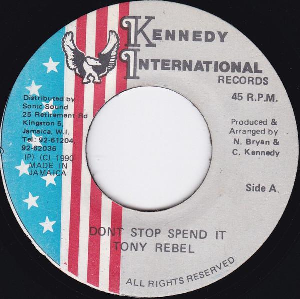 7inch Record TONY REBEL - Dont Stop Spend It none Kennedy Interna 1990 Jamaica Reggae, Ska & Dub Used
7inch Record TONY REBEL - Dont Stop Spend It none Kennedy Interna 1990 Jamaica Reggae, Ska & Dub Used