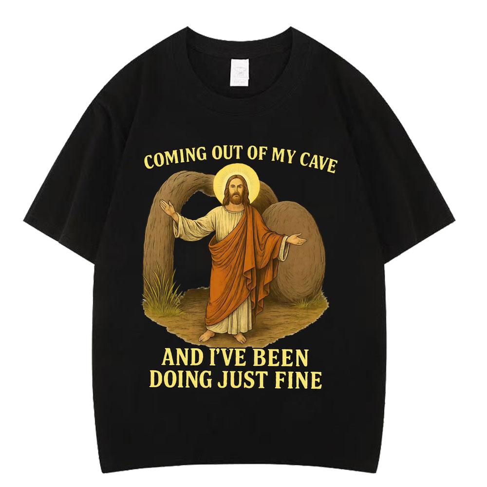 Jesus Coming Out of My Cave and Ive Been Doing Just Fine Funny Tshirt Men Women Harajuku Tshirts Loose Casual Vintage Tshirt 3XL
Jesus Coming Out of My Cave and Ive Been Doing Just Fine Funny Tshirt Men Women Harajuku Tshirts Loose Casual Vintage Tshirt 3XL