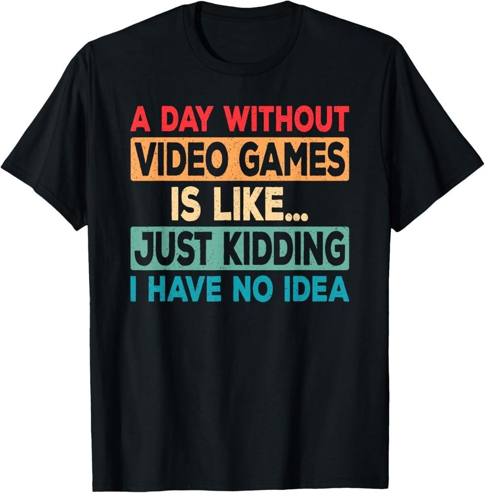 A Day Without Video Games Funny Video Gamer Retro Gaming Gift Unisex T-Shirt 4XL
A Day Without Video Games Funny Video Gamer Retro Gaming Gift Unisex T-Shirt 4XL