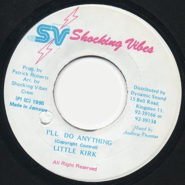 7inch Record LITTLE KIRK - I ll Do Anything NONE Shocking Vibes 1995 Jamaica Reggae, Ska & Dub Used
7inch Record LITTLE KIRK - I ll Do Anything NONE Shocking Vibes 1995 Jamaica Reggae, Ska & Dub Used