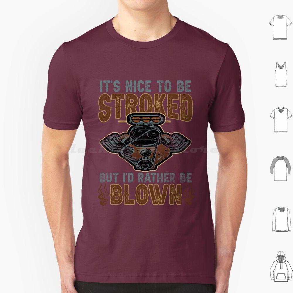 Its Nice To Be Stroked But Id Rather Be Blown T Shirt Cotton Men Women DIY Print Blown Race Car Race Car Engine Design Epic S
Its Nice To Be Stroked But Id Rather Be Blown T Shirt Cotton Men Women DIY Print Blown Race Car Race Car Engine Design Epic S