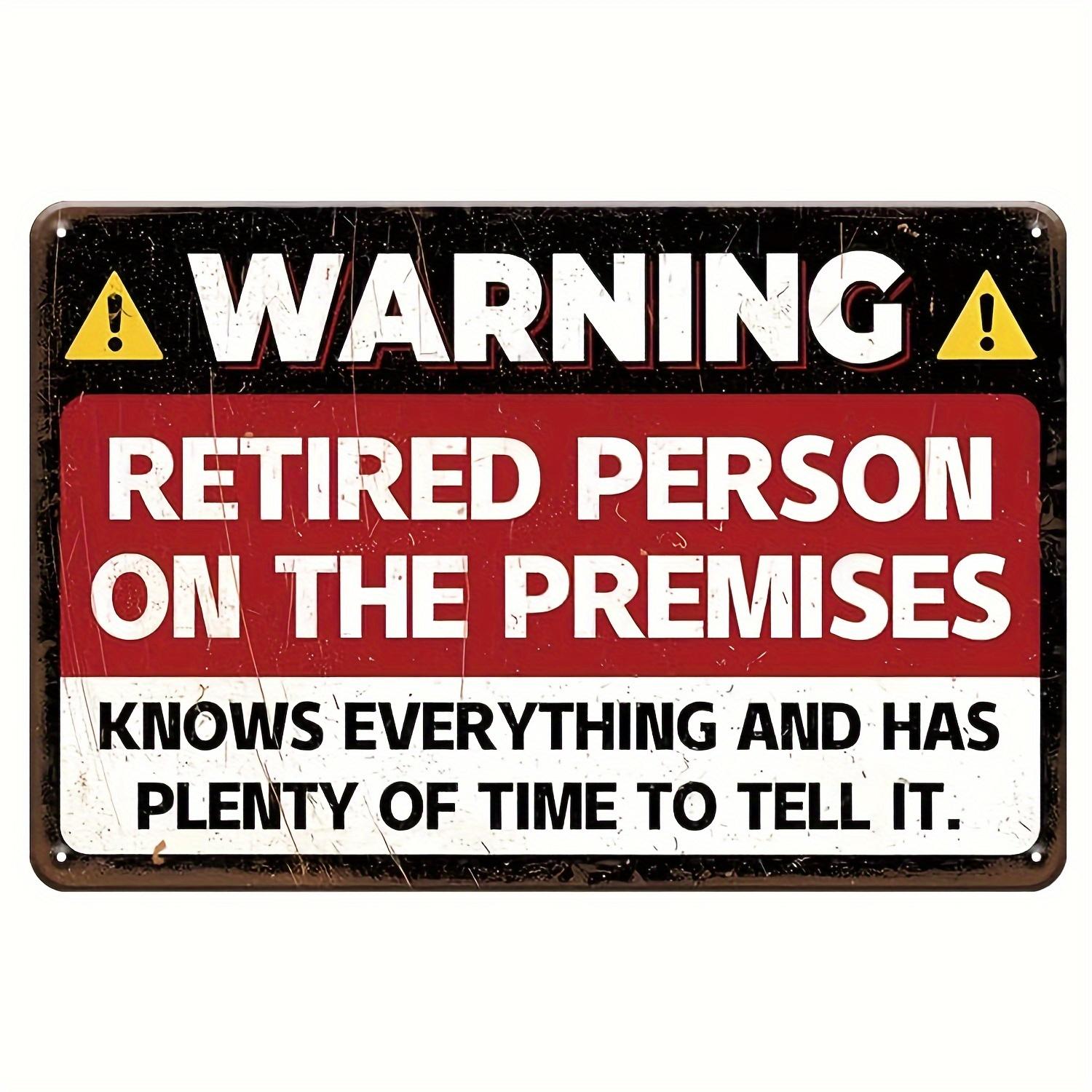 Retirement Humor Metal Sign Amusing Retired Person on Premise Warning Decor for Home Yard Patio or Man Cave Durable W aluminum 20x30cm
Retirement Humor Metal Sign Amusing Retired Person on Premise Warning Decor for Home Yard Patio or Man Cave Durable W aluminum 20x30cm