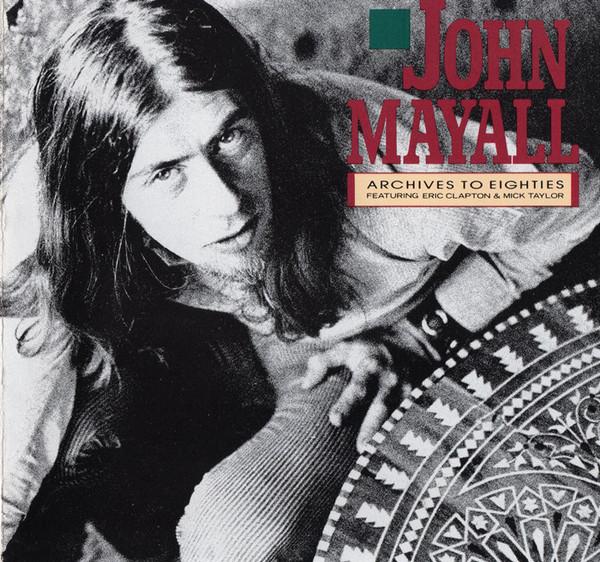 CD JOHN MAYALL - Archives To Eighties Featuring Eric 8371272 Polydor 1988 US Rock Used
CD JOHN MAYALL - Archives To Eighties Featuring Eric 8371272 Polydor 1988 US Rock Used