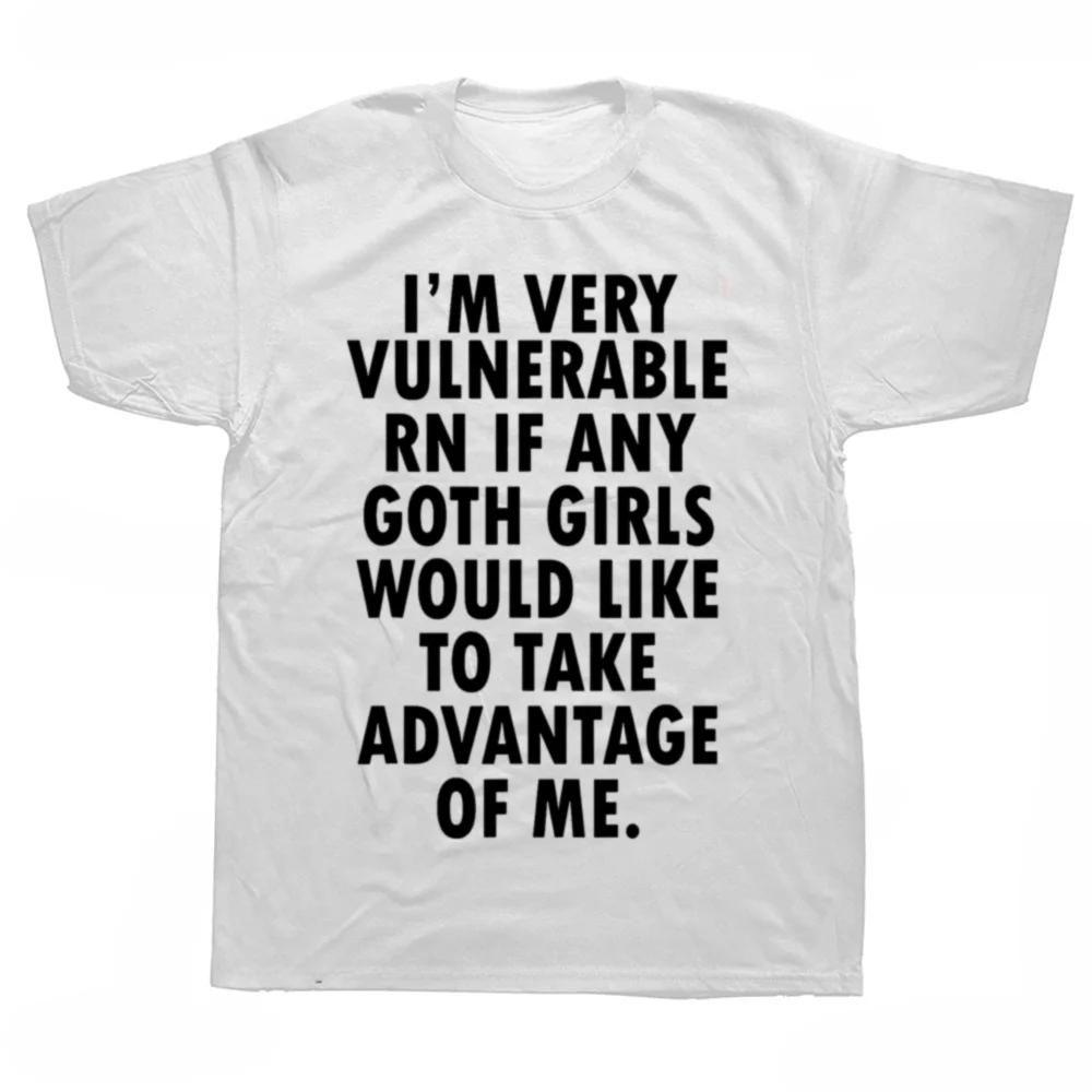 New Arrival Funny Im Very Vulnerable Right Now If Any Goth Girls T Shirts Summer Style Streetwear Short Sleeve Soft Man Tshirt 4XL
New Arrival Funny Im Very Vulnerable Right Now If Any Goth Girls T Shirts Summer Style Streetwear Short Sleeve Soft Man Tshirt 4XL