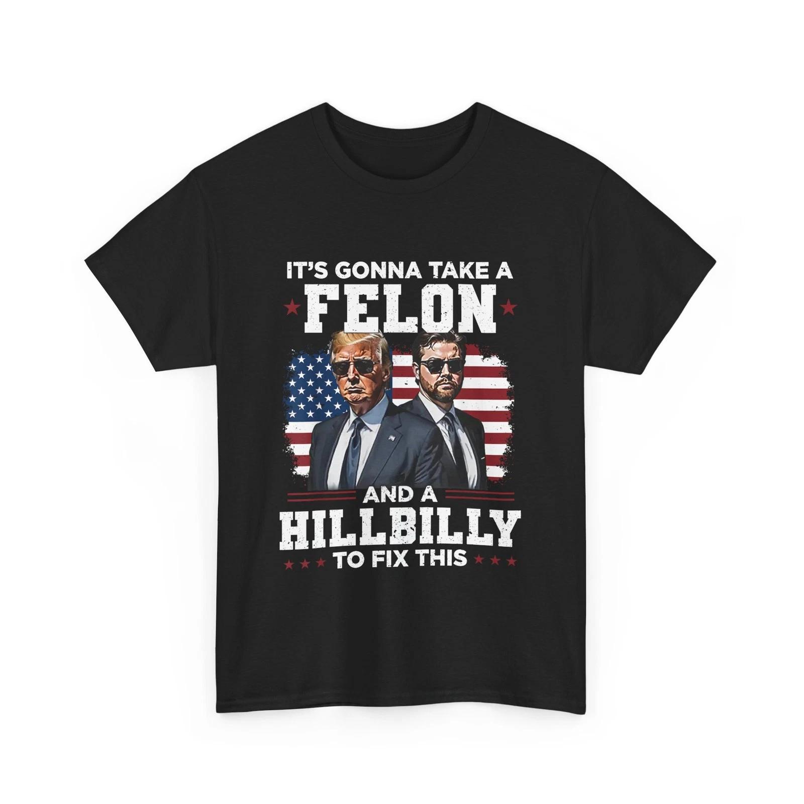 Trump Vance T shirt, It s Gonna Take A Felon And A Hillbilly To Fix T shirt S
Trump Vance T shirt, It s Gonna Take A Felon And A Hillbilly To Fix T shirt S