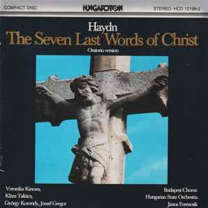CD JOSEPH HAYDN, VERONIKA KINCSES, KLÁ - The Seven Last Words Of Christ HCD121992 Hungaroton 1985 Hungary Classical Used
CD JOSEPH HAYDN, VERONIKA KINCSES, KLÁ - The Seven Last Words Of Christ HCD121992 Hungaroton 1985 Hungary Classical Used