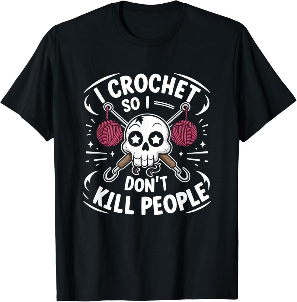 I Crochet So I Don t Kill People T-Shirt Unisex T-Shirt XXL
I Crochet So I Don t Kill People T-Shirt Unisex T-Shirt XXL